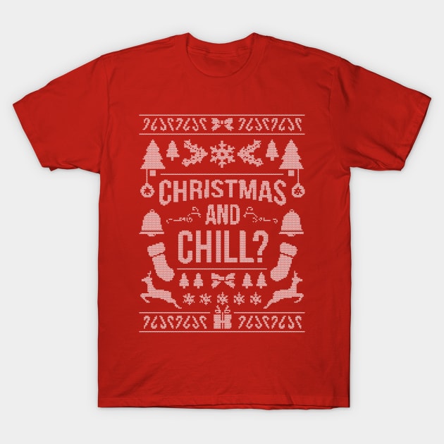 Ugly Sweater / Christmas and Chill? T-Shirt by Woah_Jonny